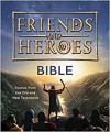 Bible Stories from the Old and New Testament - Friends and Heroes